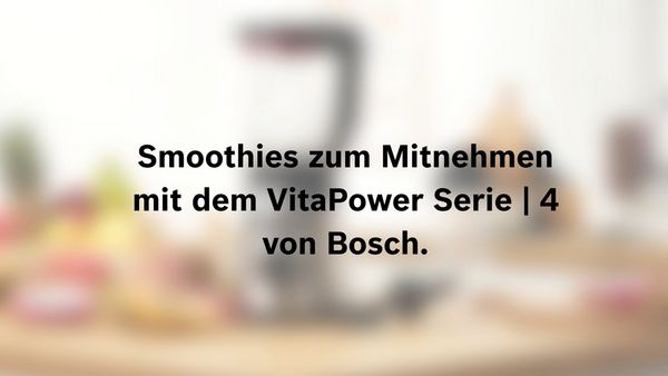 Video-Vorschaubild zur Herstellung von Smoothies für unterwegs mit dem Bosch VitaPower Serie 4.