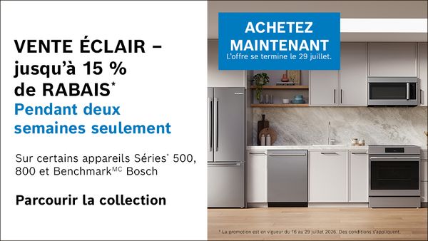 Vente &eacute;clair offrant jusqu'&agrave; 15 % de rabais sur une s&eacute;lection d'appareils Bosch, valable deux semaines jusqu'au 29 juillet. D&eacute;couvrez d&egrave;s maintenant les gammes 500, 800 et Benchmark.