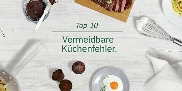 Top 10: Vermeidbare Küchenfehler