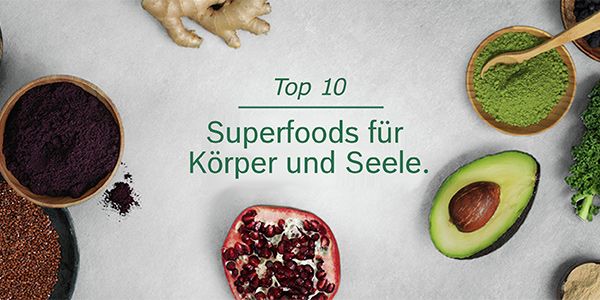 Top 10: Superfoods für Körper und Seele..