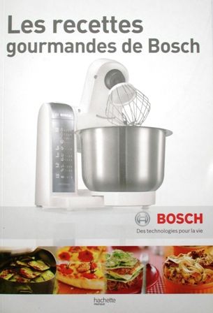 Les recettes gourmandes de Bosch 50 recettes illustrées pour Kitchen machines 00575804 00575804-1