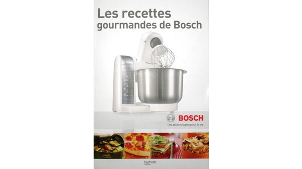 Les recettes gourmandes de Bosch 50 recettes illustrées pour Kitchen machines 00575804 00575804-1